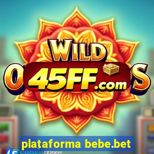 plataforma bebe.bet